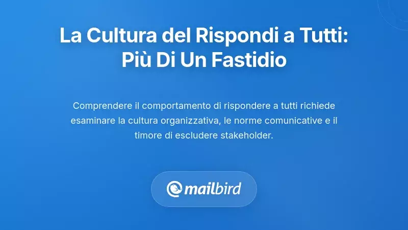 Comprendere la Cultura del Rispondi a Tutti: Più di un Semplice Fastidio