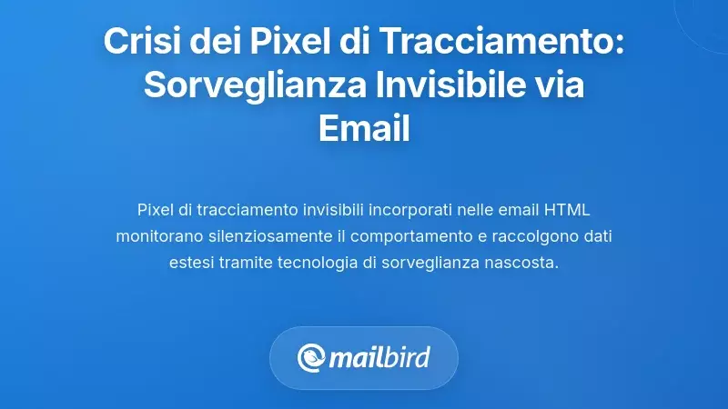 La crisi dei pixel di tracciamento: sorveglianza invisibile in ogni email
