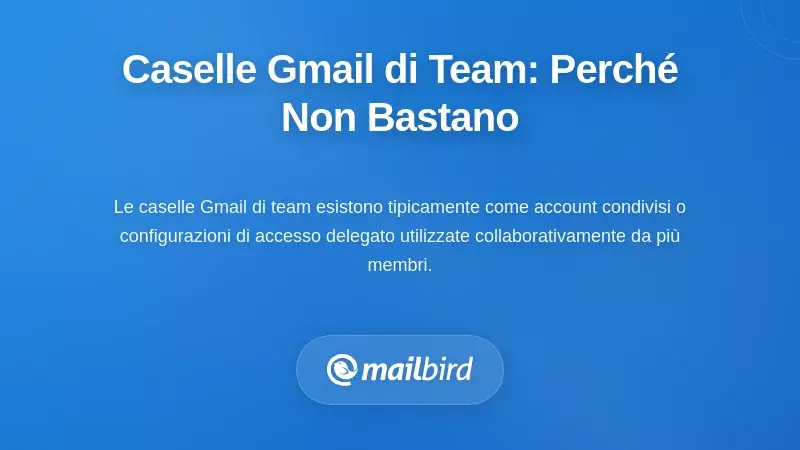 Comprendere le caselle di posta di team Gmail e perché non sono sufficienti