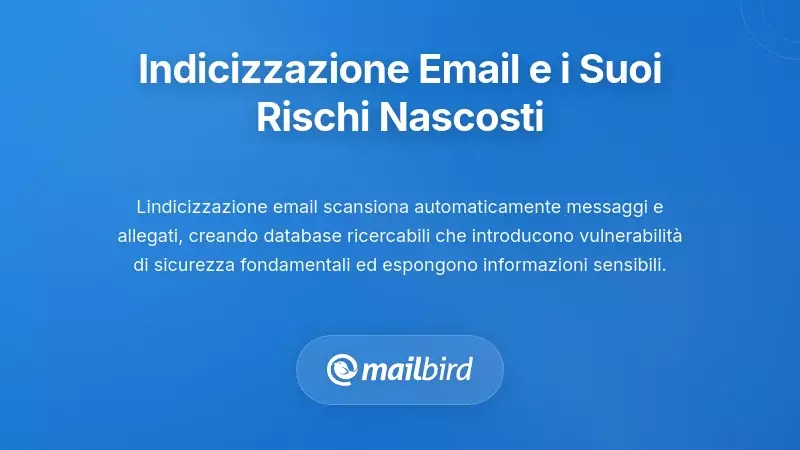 Comprendere l&rsquo;indicizzazione della ricerca email e i suoi pericoli nascosti