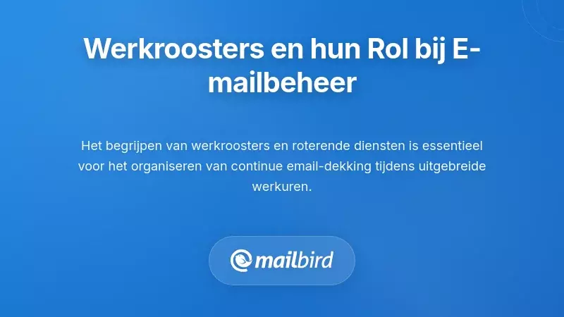 Het Begrijpen van Werkroosters en Hun Kritieke Rol in E-mail Dekking