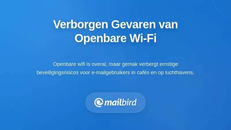 De Verborgen Gevaren Die Schuilen in Openbaar Wi-Fi