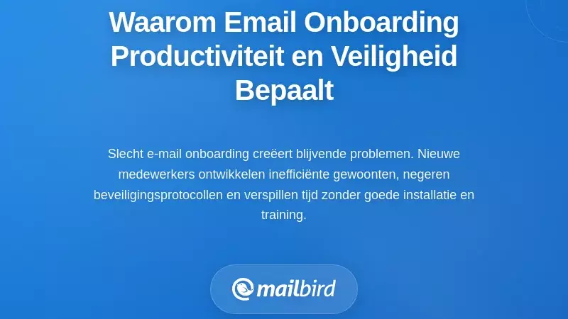 Waarom de kwaliteit van e-mail onboarding direct van invloed is op productiviteit en beveiliging