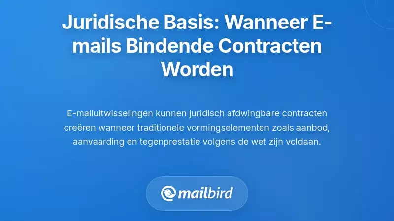 De Juridische Grondslagen: Wanneer E-mailcommunicatie Bindende Contracten Wordt