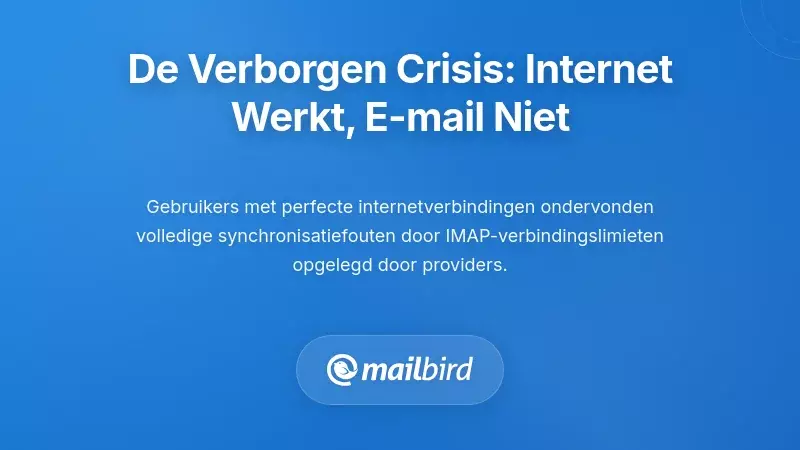 De Verborgen Connectiecrisis: Waarom Werkend Internet Niet Betekent dat E-mail Werkt