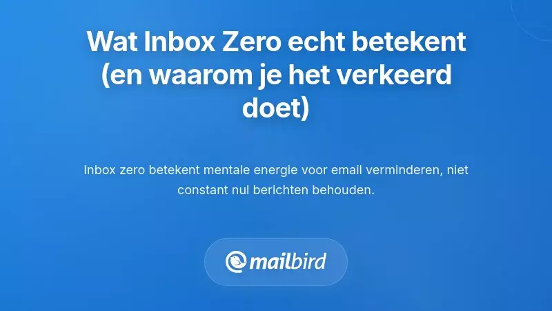 Inzicht in wat Inbox Zero echt betekent (en waarom je het verkeerd doet)