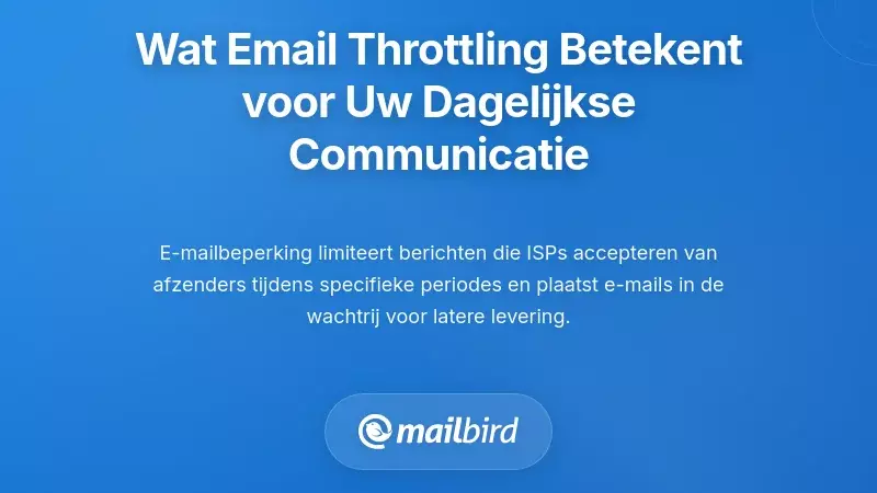Wat E-mail Throttling Eigenlijk Betekent voor Jouw Dagelijkse Communicatie