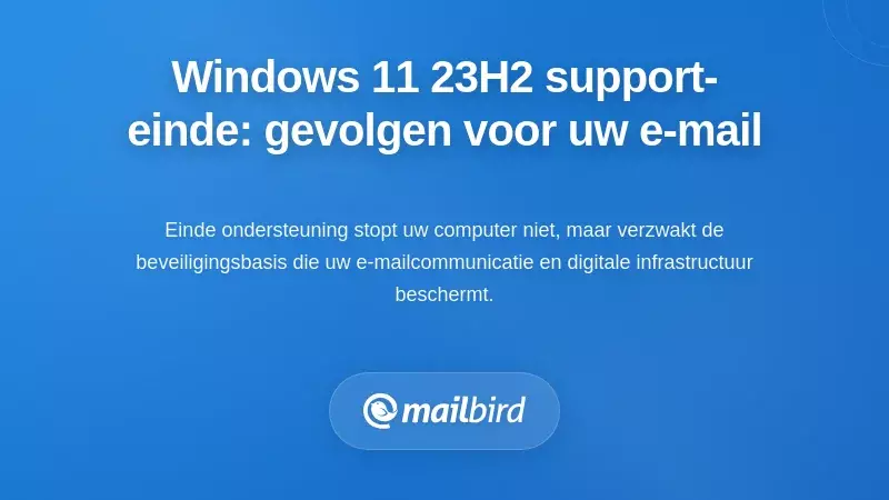 Wat het einde van de ondersteuning van Windows 11 23H2 daadwerkelijk betekent voor jouw e-mailsysteem
