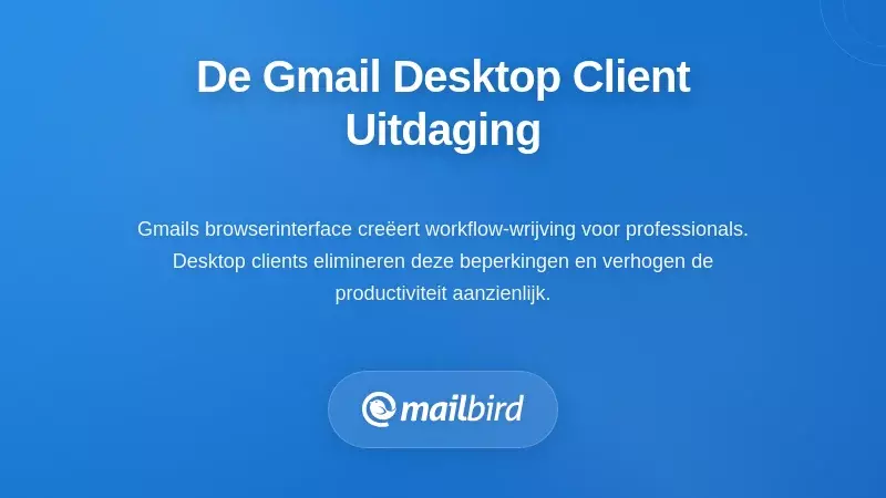 Professional die worstelt met beperkingen van de Gmail desktopinterface en uitdagingen in e-mailworkflow