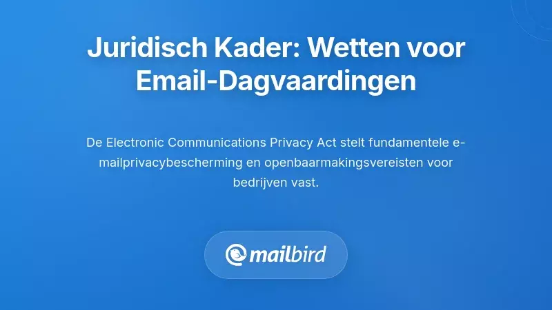 Het juridische kader: welke wetten gelden voor e-mail subpoenas