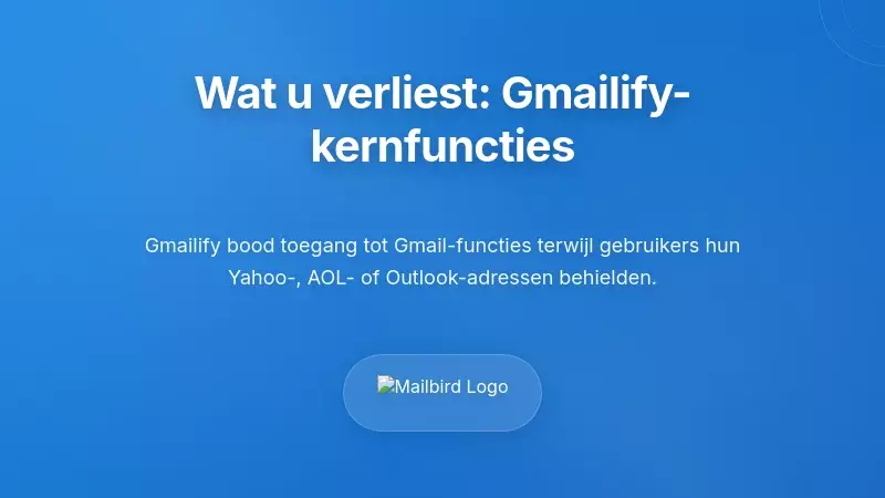 Begrijpen wat u verliest: de kernfunctionaliteit van Gmailify