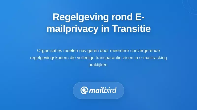 Inzicht in de Regelgevende Transformatie van E-mailprivacy