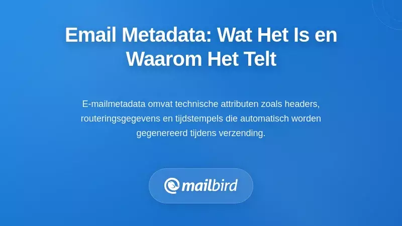 Begrip van e-mailmetadata: wat het is en waarom het belangrijk is