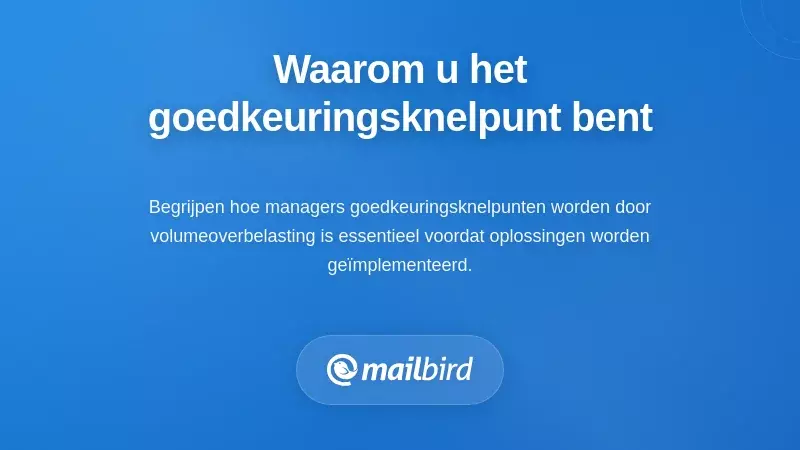 Begrijpen waarom u de goedkeuringsknelpunt bent geworden