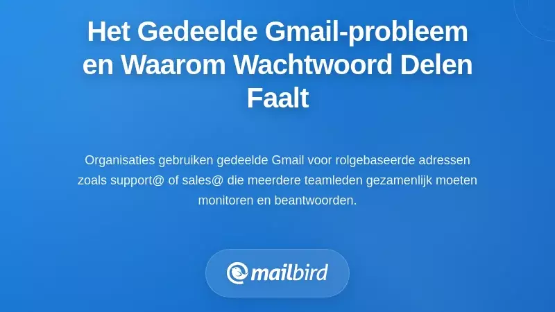 Het probleem van 'Gedeelde Gmail' begrijpen en waarom het delen van wachtwoorden faalt
