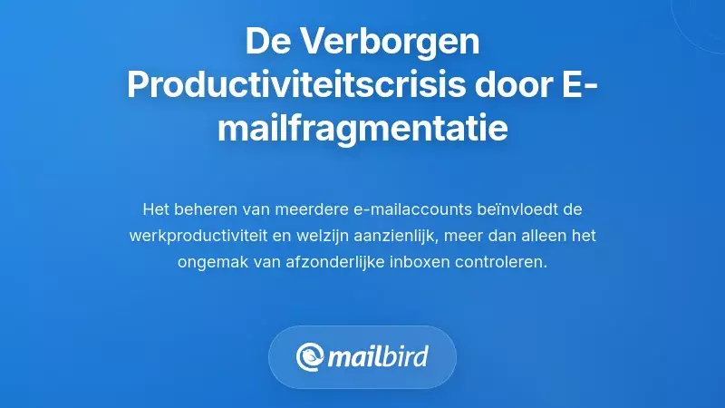 Begrijpen van de Verborgen Productiviteitscrisis van E-mailfragmentatie