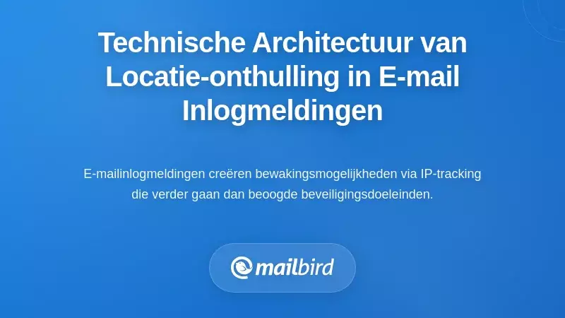 De technische architectuur van locatietracking via e-mail bij aanmeldingsmeldingen