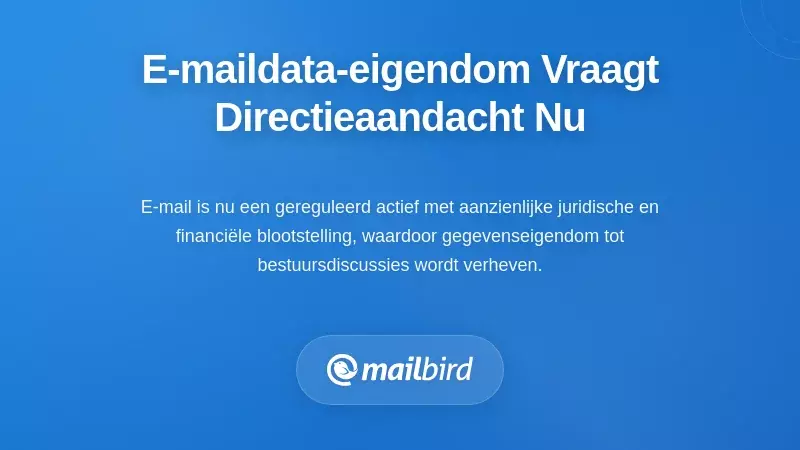 Waarom eigendom van e-maildata nu de aandacht van de raad van bestuur vraagt