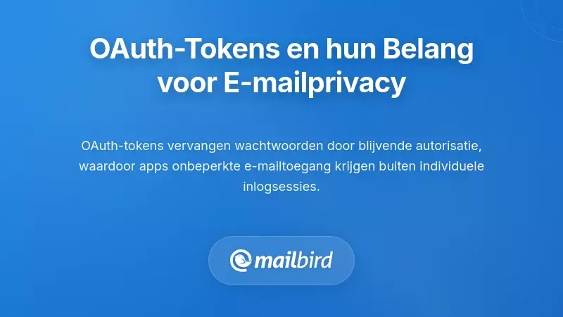 Inzicht in OAuth-tokens en waarom ze belangrijk zijn voor e-mailprivacy