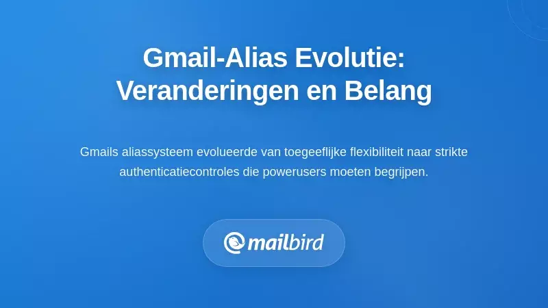 Inzicht in de evolutie van Gmail-aliasen: wat is er veranderd en waarom het belangrijk is