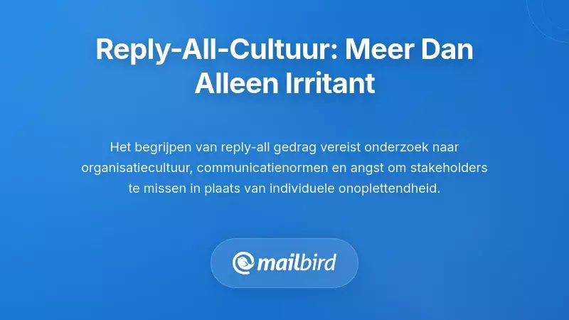 Begrip van de Reply-All Cultuur: Meer dan Alleen Irritant