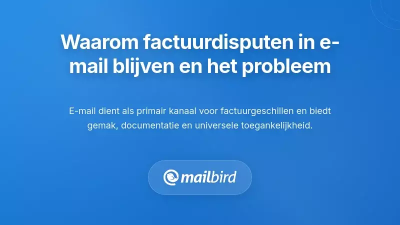 Waarom factuurgeschillen in e-mail plaatsvinden - en waarom dat problematisch is
