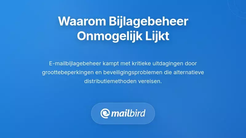 Begrijpen Waarom Beheer van E-mailbijlagen Onmogelijk Voelt