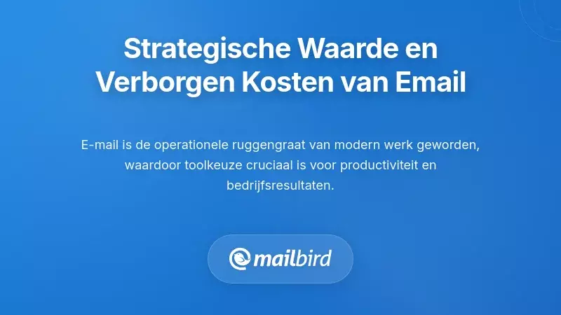 Inzicht in de Strategische Belang van E-mail en Verborgen Kosten