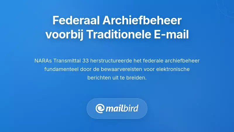Hoe het federale recordsmanagement is uitgebreid buiten traditionele e-mail
