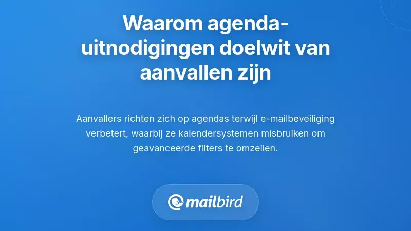 Waarom Kalenderuitnodigingen Prima Doelwitten Zijn Geweest voor Aanvallen