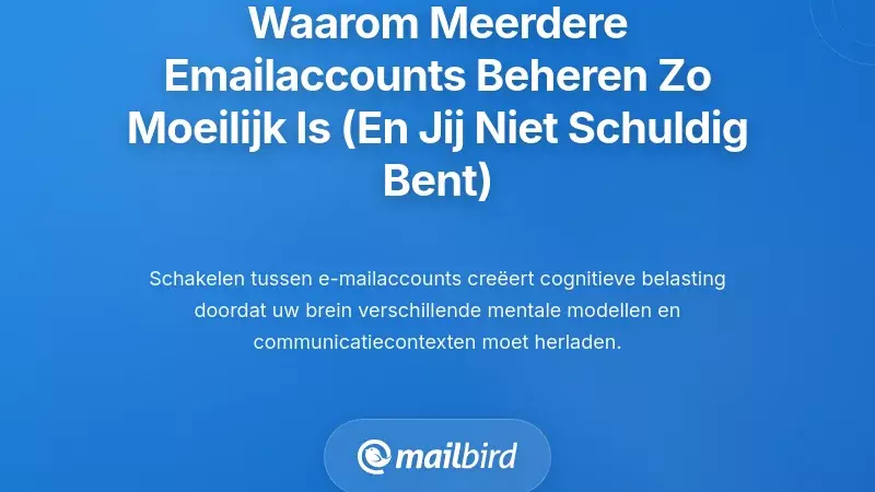 Waarom het beheren van meerdere e-mailaccounts onmogelijk lijkt (en waarom het niet jouw schuld is)
