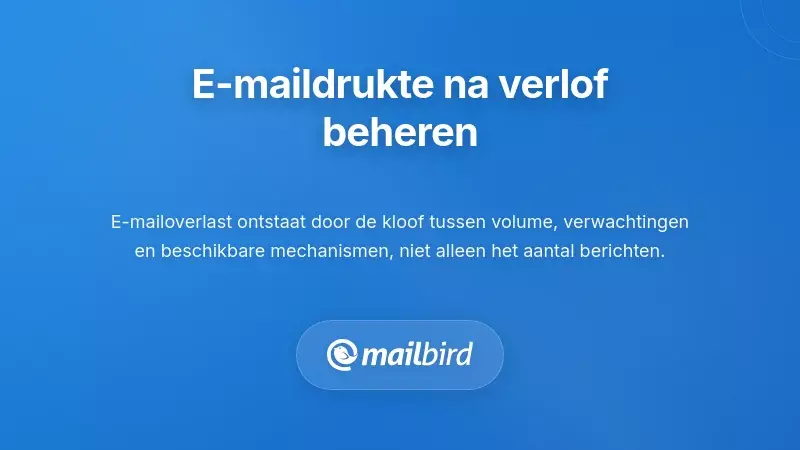 Persoon overweldigd door honderden ongelezen e-mails na terugkeer van verlof