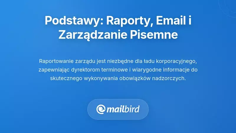 Podstawy koncepcyjne: raportowanie dla rady, e-mail i pisemne zarządzanie