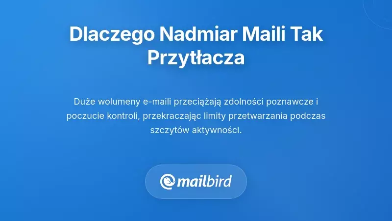 Dlaczego przeciążenie mailami jest tak przytłaczające