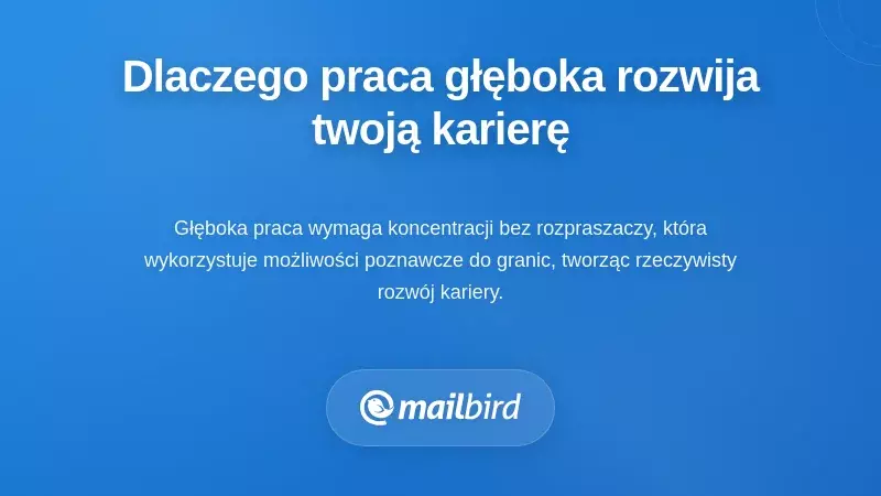 Zrozumienie, dlaczego głęboka praca ma znaczenie dla twojej kariery
