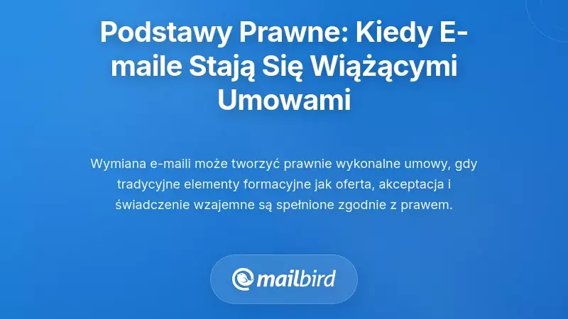 Podstawy prawne: kiedy komunikacja e-mailowa staje się wiążącą umową