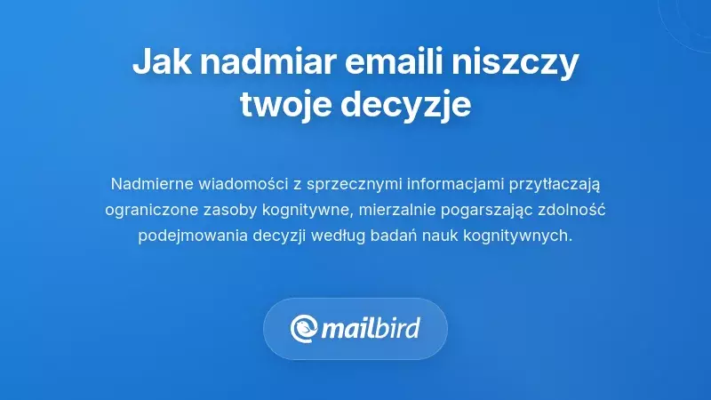 Zrozumienie, dlaczego przeciążenie e-mailem niszczy Twoją zdolność podejmowania decyzji