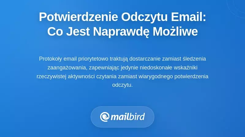 Zrozumienie potwierdzenia odczytu e-maila: co jest naprawdę możliwe
