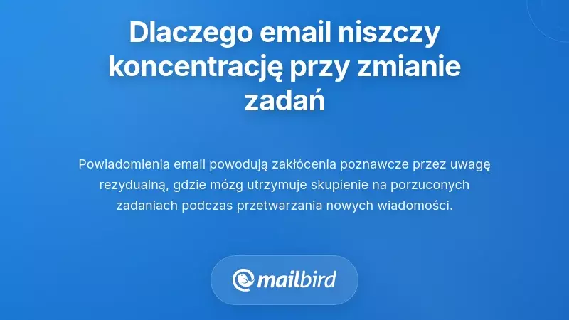 Zrozumienie, dlaczego e-mail niszczy koncentrację podczas przełączania zadań