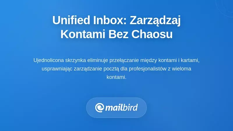 Zintegrowana skrzynka: Zarządzanie wieloma kontami bez chaosu