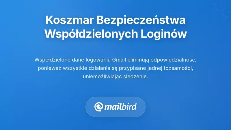 Koszmar bezpieczeństwa i odpowiedzialności związany z wspólnymi logowaniami