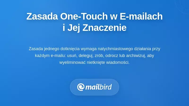 Zrozumienie zasady jednej interakcji z e-mailem i dlaczego jest ważna