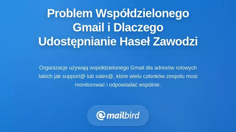 Zrozumienie problemu „wspólnego Gmaila” i dlaczego udostępnianie hasła zawodzi