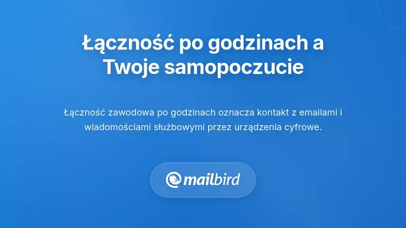 Zrozumienie łączności poza godzinami pracy i jej wpływu na Twoje samopoczucie