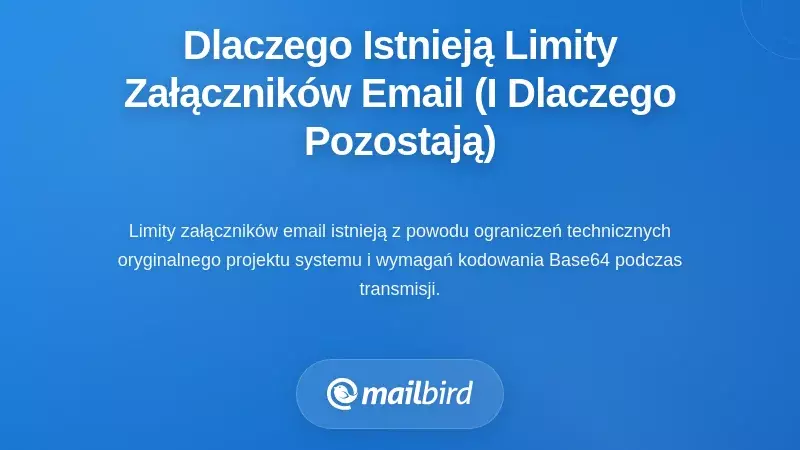 Dlaczego istnieją limity załączników w e-mailach (i dlaczego się nie zmieniły)