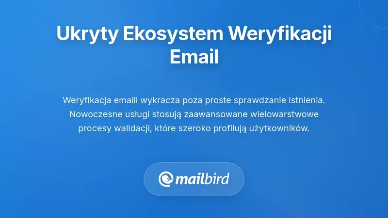 Ukryty ekosystem: co naprawdę dzieje się podczas weryfikacji e-maili