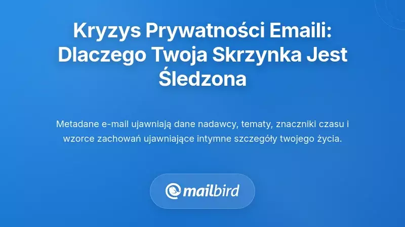 Zrozumienie kryzysu prywatności e-mailowej: dlaczego twoja skrzynka odbiorcza jest celem nadzoru