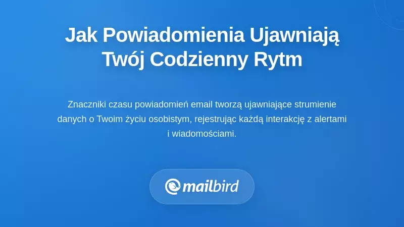 Jak wzorce czasowe powiadomień ujawniają Tw&oacute;j codzienny harmonogram i osobiste rytmy