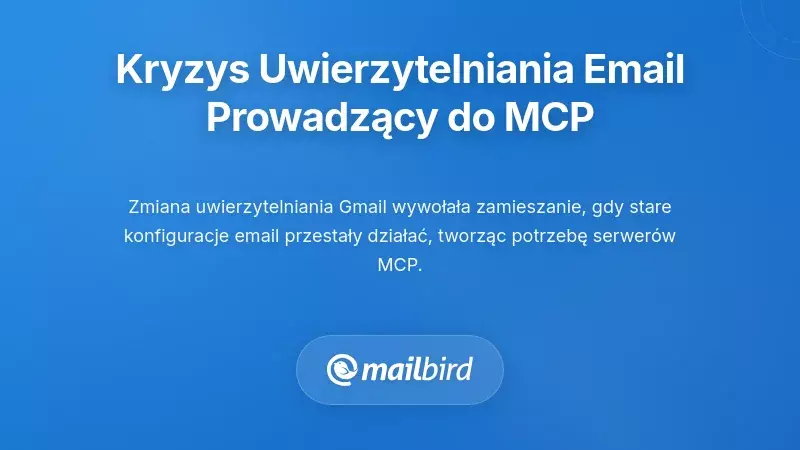 Zrozumienie kryzysu autoryzacji e-mail, który doprowadził do MCP