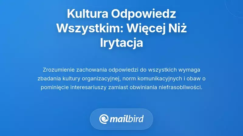 Zrozumienie kultury odpowiedzi wszystkim: więcej niż tylko irytacja